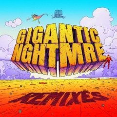 Gigantic NGHTMRE Remixes