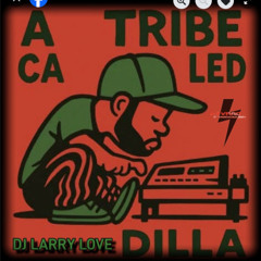 A Tribe called Dilla DJ Larry Love