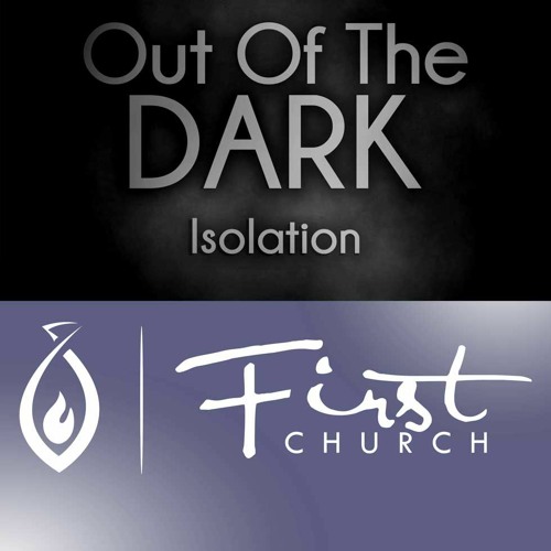 Out of the Dark, Part 4: Isolation