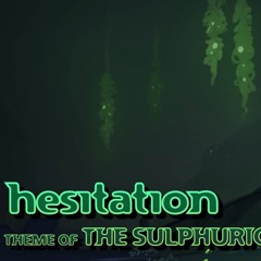 Heart Plus Up! 'hesitation' - Theme of the Sulphuric Depths