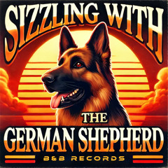Sizzling with the German Shepherd