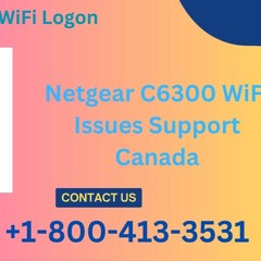 Netgear C6300 WiFi Issues Support Canada Call +1-800-413-3531