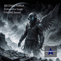 Bestami Turna - Follow the Eagle (Findike Remix) [Underground Roof Records]