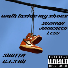 “WALK INSIDE MY SHOES” FT G.T.S RU, SKZAYDA, JUKO2RECKLESS
