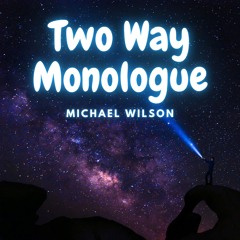 Two Way Monologue