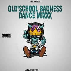 OLD'SCHOLL BADNESS DANCE MIXXX BY DJ J2MO