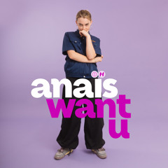 Anais - want u