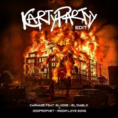 CARNAGE X ODDPROPHET - EL DIABIO X RIDDIM LOVE SONG (KARTYPARTYY EDIT) *SUPPORTED BY CARNAGE & K?D*