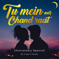 Tu Mein Aur Chand Raat (Anniversary Special)