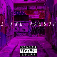 I Kno Wassup ft. Redrick Caves (Prod. Redrick Caves)