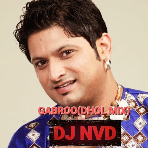 Gabroo(Dhol Mix) DJ NVD/Balkar Sidhu