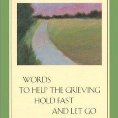 Free read✔ Safe Passage: Words to Help the Grieving Hold Fast and Let Go (Death & Grief, Book on