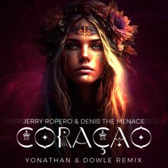 Jerry Ropero & Denis The Menace - Coracao ( Yonathan & Dowle Remix ) [ Afro House ]