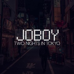 JOBOY - Two Nights In Tokyo