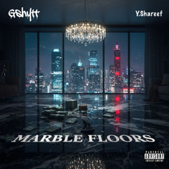 Gshytt & Y Shareef - "Marble Floors"