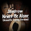 下载视频: Never Be Alone (Acoustic Swing Version)