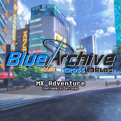 003 - MX Adventure (CROSSWORLDS Arrange)