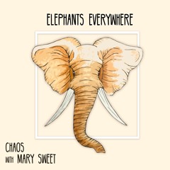Elephants Everywhere, Mary Sweet - Chaos