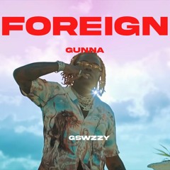 Gunna - Foreign (Prod. GSwzzy)