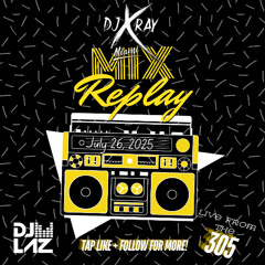 07.26.2025-@DJ.XRAY.MIAMI-2ND-HALF-2ndhourlivefromthe305