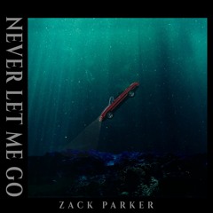 Never Let Me Go - Zack Parker