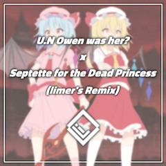 U.N. Owen was her? x Septette for the Dead Princess (limer's Remix)
