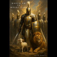 March On, To Mount Zion!