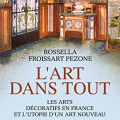 Lire L’art dans tout: Les arts décoratifs en France et l’utopie d’un Art nouveau (ART/CINEMA)