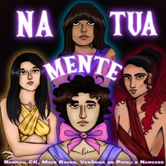 Na Tua Mente -(Rodrick CK, Mave Raven, Veronica de Picoli & Narcaso)