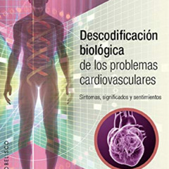 FREE EBOOK 🖍️ Descodificación biológica de los problemas cardiovasculares (Spanish E