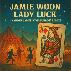 Jamie Woon - Lady Luck (Xander James 'Vagabundos' Remix)