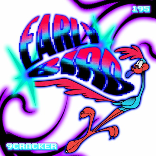 EARLY BIRD - 9cracker