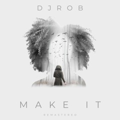 DJ Rob - Make It (Remastered 2022)