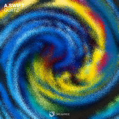 PREMIERE: A.SWIFT - Qurtz (Original  Mix) [Dreamride]