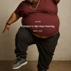 Pompui x Hip Hop Hooray / NA•RO Mash