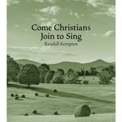 Come Christians Join to Sing - Randall Kempton