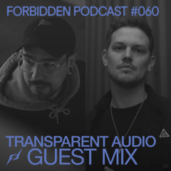 Forbidden Podcast #060 - Transparent Audio Guest Mix