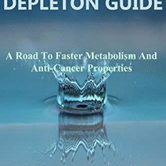 [Read] [EPUB KINDLE PDF EBOOK] Deuterium Depletion Guide: A Road to Faster Metabolism