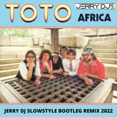Toto - Africa (Jerry Dj Slowstyle Bootleg Remix 2022)