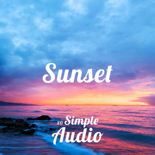 Sunset - [Positive and Uplifting Background Music For YouTube Videos and Vlogs]