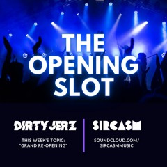 The Opening Slot Show: Grand "Re-Opening"