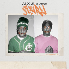 A1 x J1, Aitch - Scary