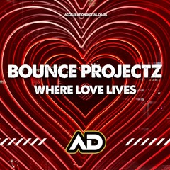 Bounce Projectz - Where Love Lives