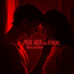Paul Nox feat. FFREAK. - More and More