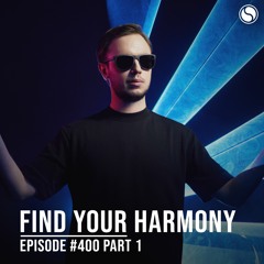 Find Your Harmony Episode #400 Part 1