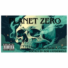 Planet Zero - Vocals by Rob Vandewiele. Produced by SceneKid