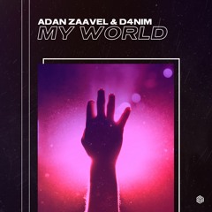 Adan Zaavel & D4NIM - My World