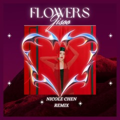 JIsoo Flowers (Nicole Chen Remix )