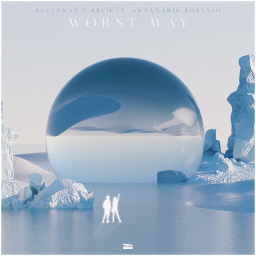Severman & BECH Feat. Annamarie Rosanio - Worst Way