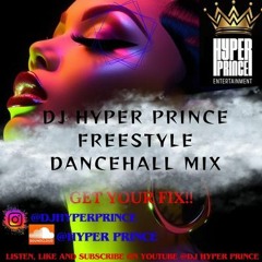 DJ Hyper Prince Dancehall Freestyle Mix 2024 #1